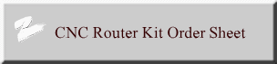 CNC Router Kit Order Sheet 