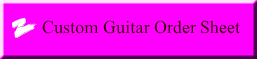 Custom Guitar Order Sheet 